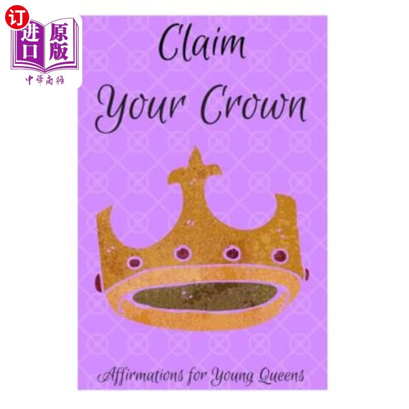 海外直订Claim Your Crown: Affirmations for Young Queens 夺冠：年轻女王的誓言