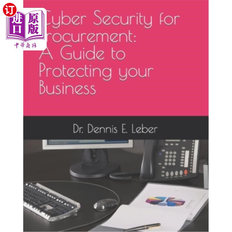 海外直订Cyber Security for Procurement: A Guide to Protect Your Business. 采购安全:保护您的业务指南。