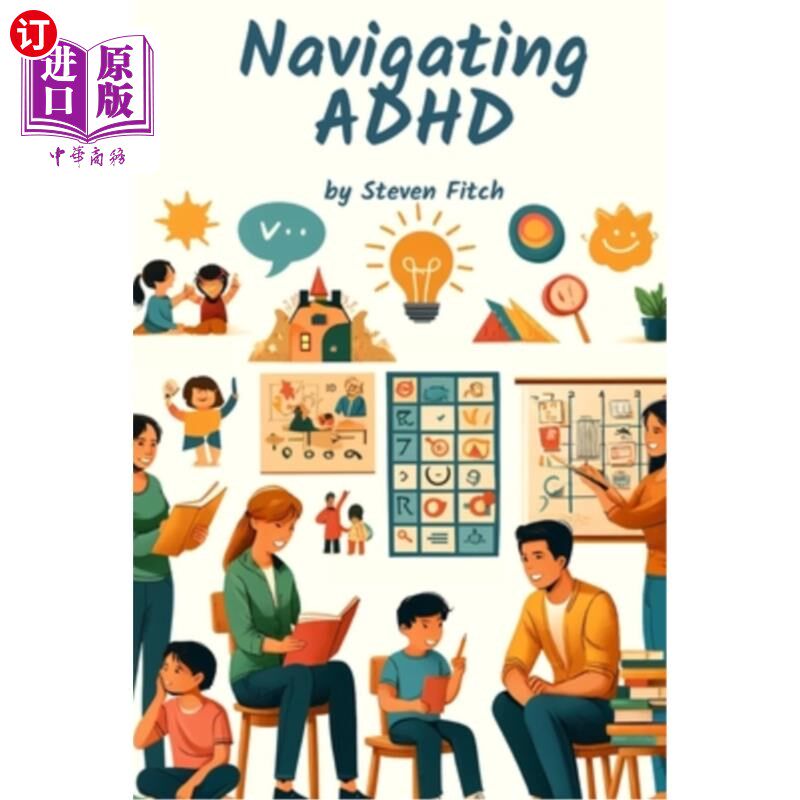 海外直订Navigating ADHD A Parent's Journey Through School Challenges 引导ADHD：家长在学校挑战中的旅程