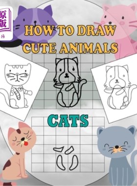 海外直订How To Draw Cute Animals Cats: A Fun and Simple Step-by-Step Drawing and Activit 如何画可爱的动物猫：一本有