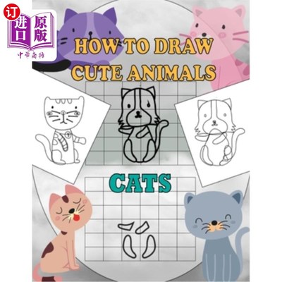 海外直订How To Draw Cute Animals Cats: A Fun and Simple Step-by-Step Drawing and Activit 如何画可爱的动物猫：一本有