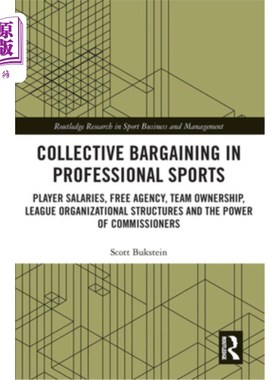海外直订Collective Bargaining in Professional Sports: Player Salaries, Free Agency, Team 职业体育的集体谈判:球员工