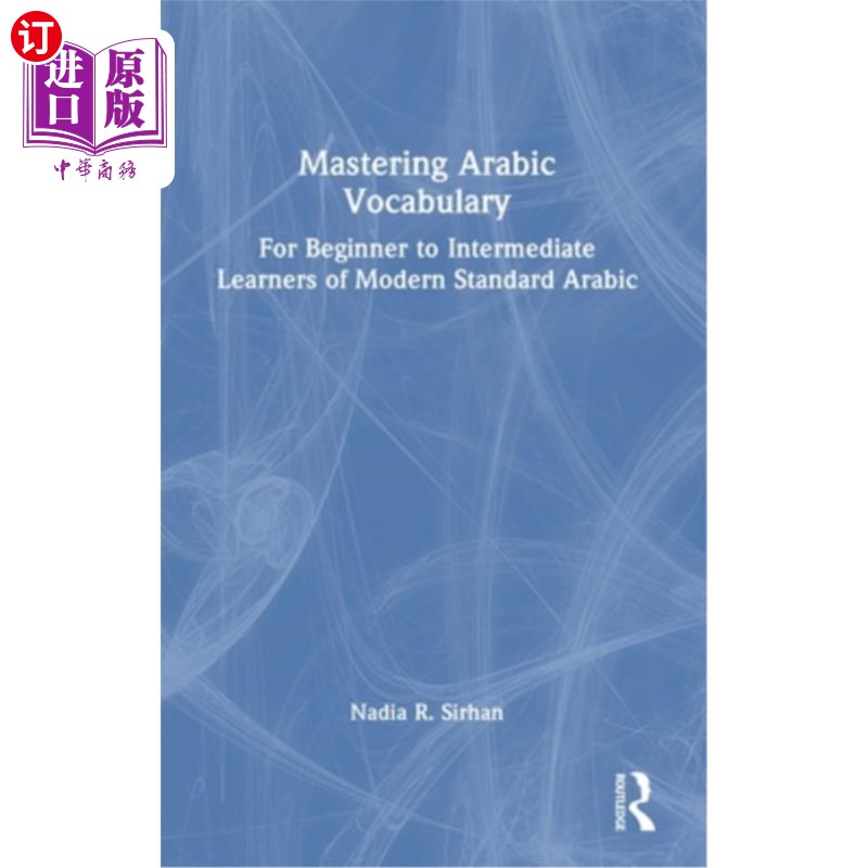 海外直订Mastering Arabic Vocabulary: For Beginner to Intermediate Learners of Modern Sta 掌握阿拉伯语词汇:现代标准