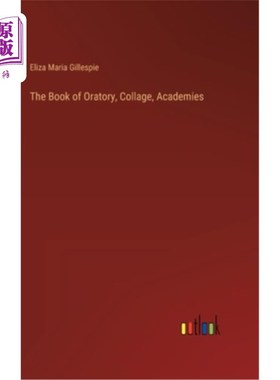海外直订The Book of Oratory, Collage, Academies 演讲书，拼贴，学院