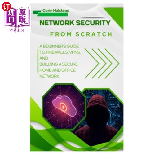 海外直订Network Security from Scratch: A Beginner's Guide to Firewalls, VPNs, and Buildi 安全从零开始：防火墙，