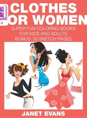 海外直订Clothes For Women: Super Fun Coloring Books For Kids And Adults (Bonus: 20 Sketc 女装：儿童和成人超级有趣的