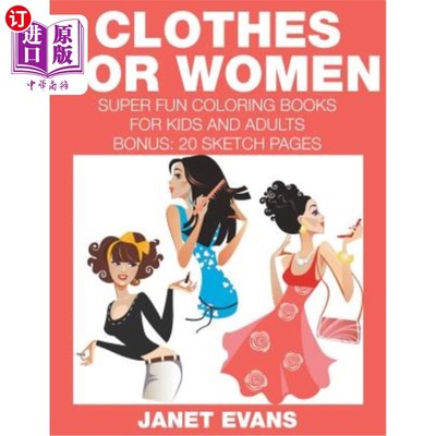 海外直订Clothes For Women: Super Fun Coloring Books For Kids And Adults (Bonus: 20 Sketc 女装：儿童和成人超级有趣的