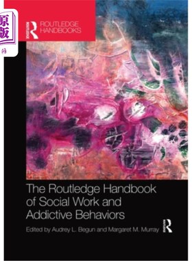 海外直订医药图书The Routledge Handbook of Social Work and Addictive Behaviors 劳特利奇社会工作与成瘾行为手册