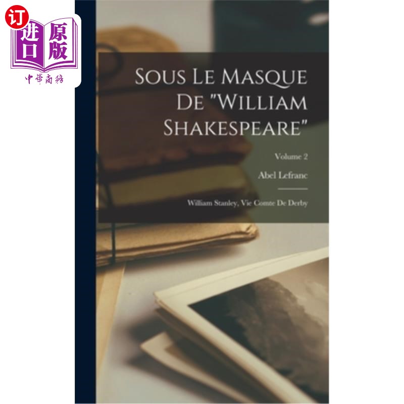 海外直订Sous Le Masque De William Shakespeare: William Stanley, Vie Comte De Derby; Volu在威廉·莎士比亚的面具下:威-封面