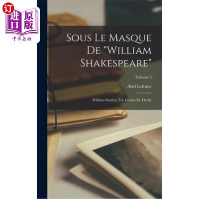 海外直订Sous Le Masque De William Shakespeare: William Stanley, Vie Comte De Derby; Volu 在威廉·莎士比亚的面具下:威