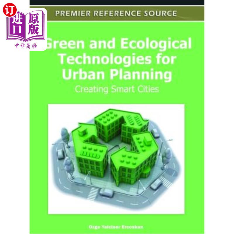 海外直订Green and Ecological Technologies for Urban Planning: Creating Smart Cities 城市规划的绿色与生态技术：创建