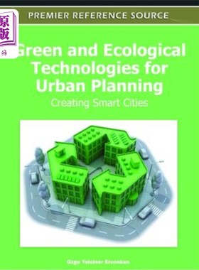 海外直订Green and Ecological Technologies for Urban Planning: Creating Smart Cities 城市规划的绿色与生态技术：创建