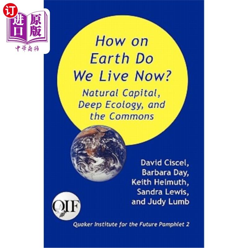 海外直订How on Earth Do We Live Now? Natural Capital, Deep Ecology and the Commons 我们现在究竟如何生活？自然资本、