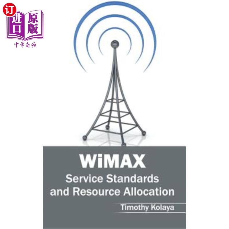海外直订Wimax: Service Standards and Resource Allocation WiMax:服务标准和资源分配