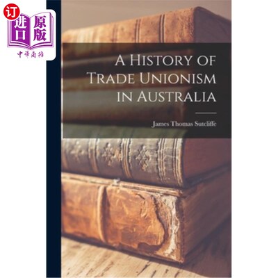 海外直订A History of Trade Unionism in Australia 澳大利亚工会主义的历史