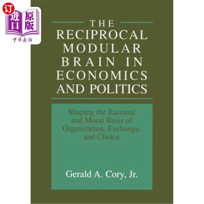 海外直订The Reciprocal Modular Brain in Economics and Politics: Shaping the Rational and 经济学和政治学中的互惠模块