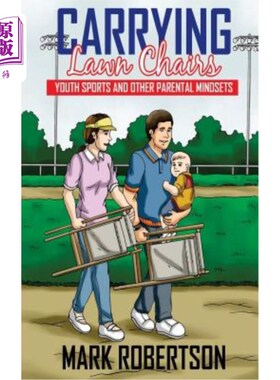 海外直订Carrying Lawn Chairs: Youth sports and other parental mindsets 携带草坪椅：青少年运动和其他家长心态