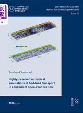 海外直订Highly-resolved numerical simulations of bed-load transport in a turbulent open- 湍流明渠中床载传输的高分辨