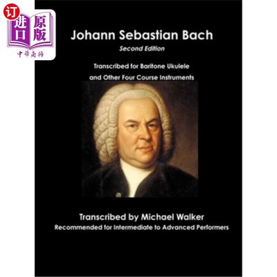 海外直订Johann Sebastian Bach Transcribed for Baritone Ukulele and Other Four Course Ins 约翰·塞巴斯蒂安·巴赫（Joh