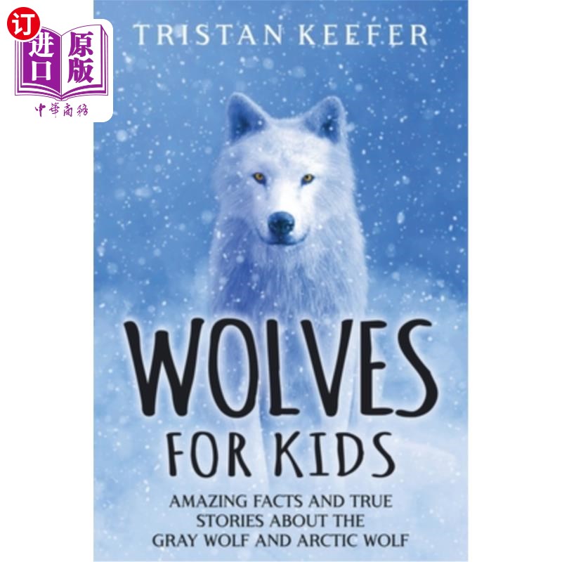 海外直订Wolves for Kids: Amazing Facts and True Stories about the Gray Wolf and Arctic W 孩子们的狼:关于灰狼和北极