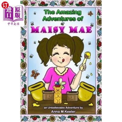 海外直订The Amazing Adventures of Maisy Mae: An UnBeelievable Bee Story 梅西的奇遇：一个难以想象的蜜蜂故事