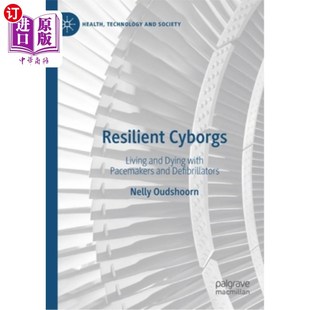and Dying 弹性电子人 Cyborgs 与心脏起搏器和除颤器一起 Defibrillators Living Pacemakers 海外直订Resilient with