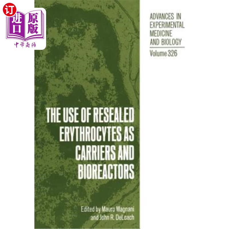海外直订医药图书The Use of Resealed Erythrocytes as Carriers and Bioreactors 再密封红细胞作为载体和生物反应器的应用