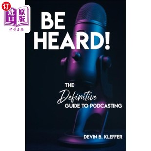 海外直订Be Heard! The Definitive Guide to Podcasting 听到!播客的权威指南