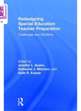 海外直订Redesigning Special Education Teacher Preparation: Challenges and Solutions 重新设计特殊教育教师准备：挑战