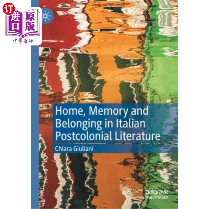 海外直订Home, Memory and Belonging in Italian Postcolonial Literature 意大利后殖民文学中的家、记忆与归属