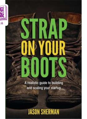 海外直订Strap on your Boots: A realistic guide to building and scaling your startup 穿上你的靴子:建立和扩大你的初创