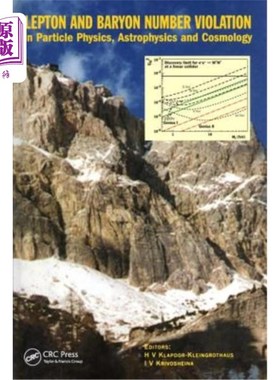 海外直订Lepton and Baryon Number Violation in Particle Physics, Astrophysics and Cosmolo 粒子物理学、天体物理学和宇