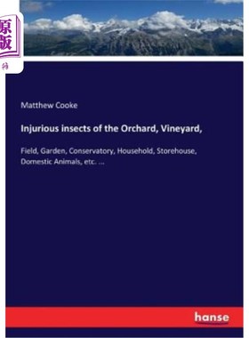 海外直订Injurious insects of the Orchard, Vineyard, 果园、葡萄园的有害昆虫，