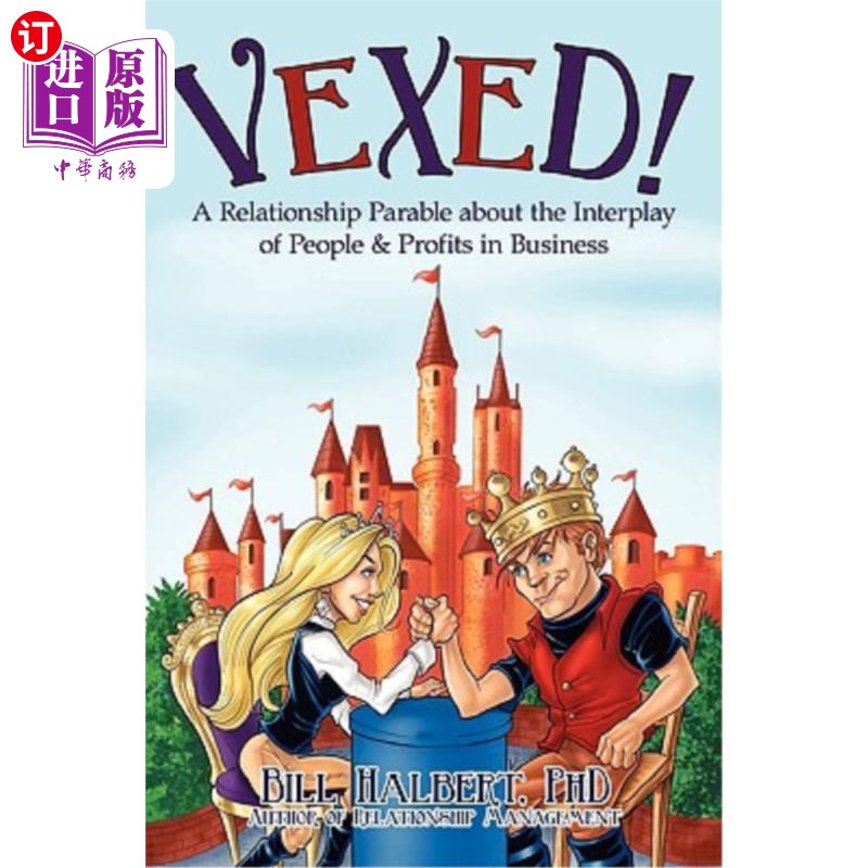 海外直订Vexed!: A Relationship Parable about the Interplay of People & Profits in Busine 恼火！：关于商业中人与利润