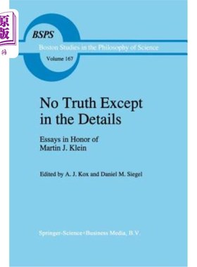 海外直订No Truth Except in the Details: Essays in Honor of Martin J. Klein 除了细节:纪念马丁·克莱因的随笔