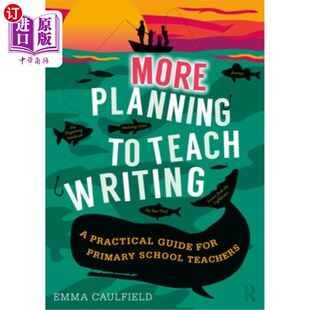 海外直订More Planning to Teach Writing: A Practical Guide for Primary School Teachers 更多的写作教学计划：小学教师