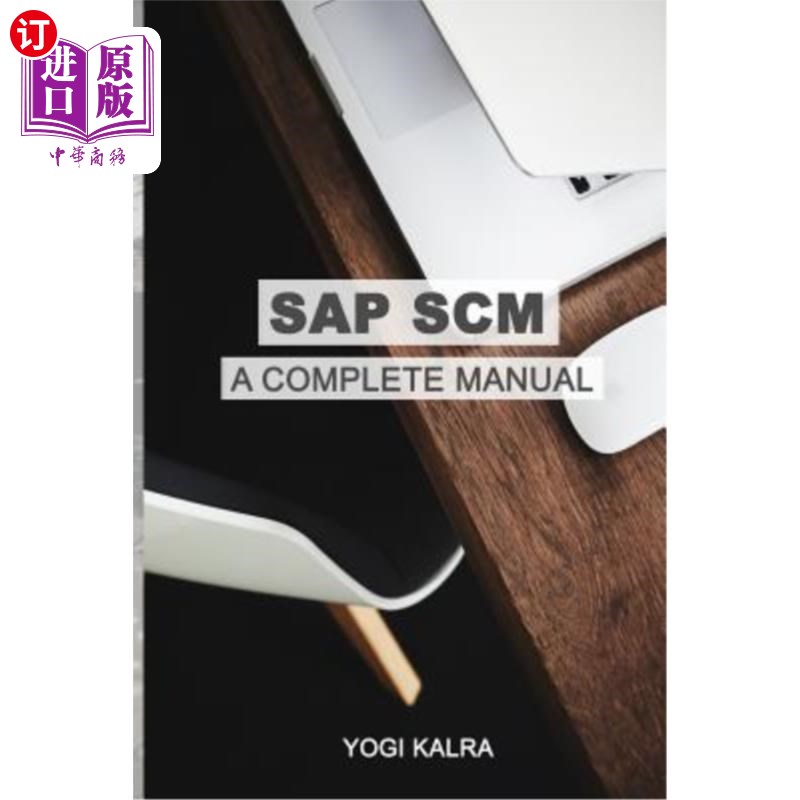 海外直订SAP Scm: A Complete Manual: Supply Chain & Business Processes in SAP SAP供应链管理：一本完整的手册：SAP中的
