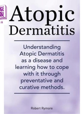 海外直订医药图书Atopic Dermatitis. Understanding Atopic Dermatitis as a disease and learning how 特应性皮炎。了解特