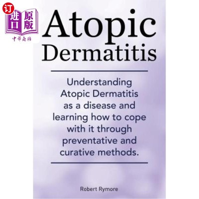 海外直订医药图书Atopic Dermatitis. Understanding Atopic Dermatitis as a disease and learning how 特应性皮炎。了解特
