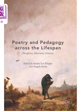 海外直订Poetry and Pedagogy Across the Lifespan: Disciplines, Classrooms, Contexts