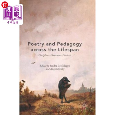 海外直订Poetry and Pedagogy Across the Lifespan: Disciplines, Classrooms, Contexts