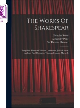 海外直订The Works Of Shakespear: Tragedies: Timon Of Athens. Coriolanus. Julius Caesar.  莎士比亚作品:悲剧:雅典的丁