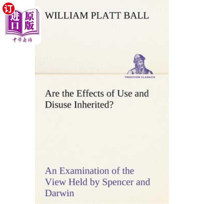 海外直订Are the Effects of Use and Disuse Inherited? an Examination of the View Held by  使用和废弃的影响是遗传的吗