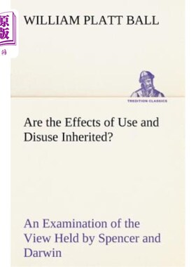 海外直订Are the Effects of Use and Disuse Inherited? an Examination of the View Held by  使用和废弃的影响是遗传的吗