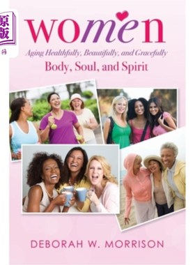 海外直订医药图书Women: Aging Healthfully, Beautifully, and Gracefully; Body, Soul, and Spirit
