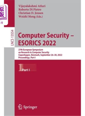 海外直订Computer Security - Esorics 2022: 27th European Symposium on Research in Compute 计算机安全- Eso