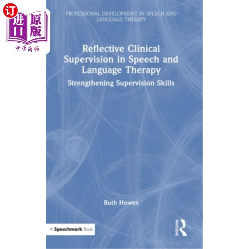 海外直订Reflective Clinical Supervision in Speech and Language Therapy: Strengthening Su 言语语言治疗中的反思性临床
