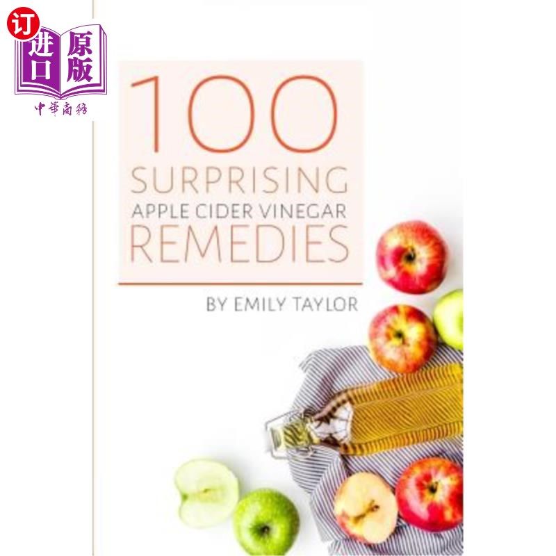 海外直订医药图书100 Surprising Apple Cider Vinegar Remedies: Cleanse Your Body Today With Apple  100种令人惊讶的苹