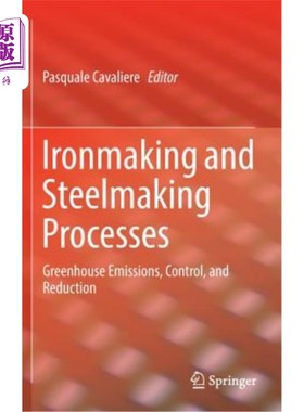 海外直订Ironmaking and Steelmaking Processes: Greenhouse Emissions, Control, and Reducti 炼铁和炼钢工艺：温室气体排