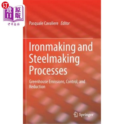 海外直订Ironmaking and Steelmaking Processes: Greenhouse Emissions, Control, and Reducti 炼铁和炼钢工艺：温室气体排